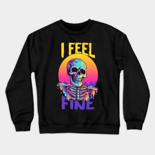 Funny Halloween skeleton Drawing: "I Feel Fine" - A Spooky Delight! Crewneck Sweatshirt